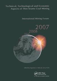 bokomslag Technical, Technological and Economical Aspects of Thin-Seams Coal Mining, International Mining Forum, 2007