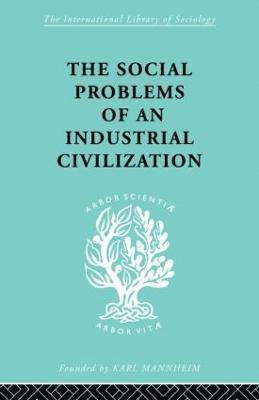 The Social Problems of an Industrial Civilisation 1