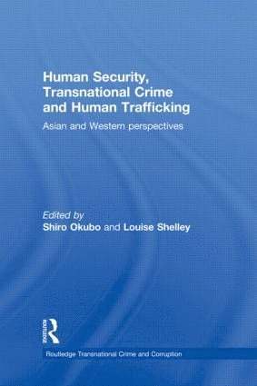 Shiro Okubo, Louise Shelley, Japan) Okubo, Shiro (Ritsumeikan University, USA) Shelley, Louise (George Mason University - Human Security, Transnational Crime and Human Trafficking, Inbunden