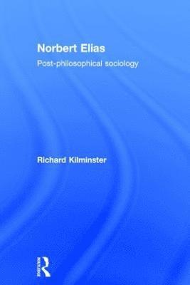 Richard Kilminster, UK) Kilminster, Richard (University of Leeds - Norbert Elias, Inbunden