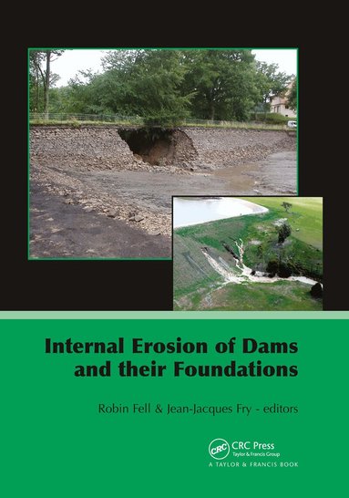 Robin Fell, Jean-Jacques Fry - Internal Erosion of Dams and Their Foundations, Inbunden