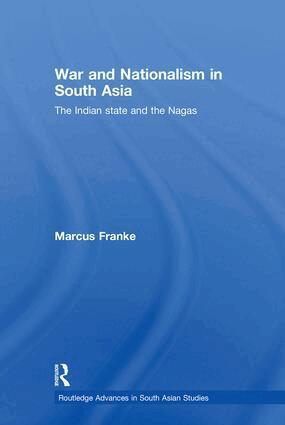 Marcus Franke - War and Nationalism in South Asia, Inbunden
