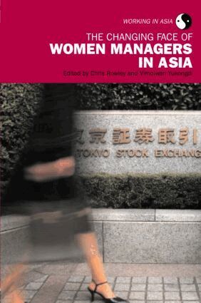 Chris Rowley, Vimolwan Yukongdi - Changing Face of Women Managers in Asia, Häftad