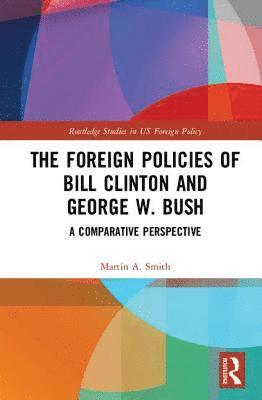 bokomslag The Foreign Policies of Bill Clinton and George W. Bush