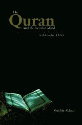 Shabbir Akhtar, USA) Akhtar, Shabbir (Independent scholar - Quran and the Secular Mind, Häftad