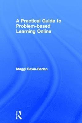 A Practical Guide to Problem-Based Learning Online 1