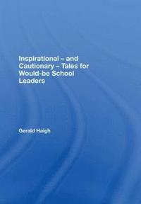 bokomslag Inspirational - and Cautionary - Tales for Would-be School Leaders