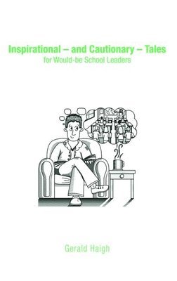 Inspirational - and Cautionary - Tales for Would-be School Leaders 1