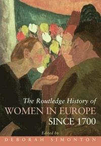 bokomslag The Routledge History of Women in Europe since 1700