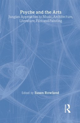 Susan Rowland, UK) Rowland, Susan (University of Greenwich - Psyche and the Arts, Inbunden