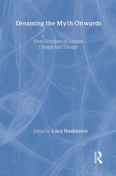 Lucy Huskinson - Dreaming the Myth Onwards, Inbunden
