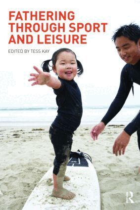 Tess Kay - Fathering Through Sport and Leisure, Häftad