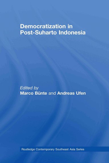 Marco Bunte, Andreas Ufen - Democratization in Post-Suharto Indonesia, Inbunden