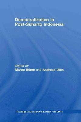 Marco Bunte, Andreas Ufen, Germany) Bunte, Marco (Institute of Asian Affairs, Germany) Ufen, Andreas (Institute of Asian Affairs - Democratization in Post-Suharto Indonesia, Inbunden