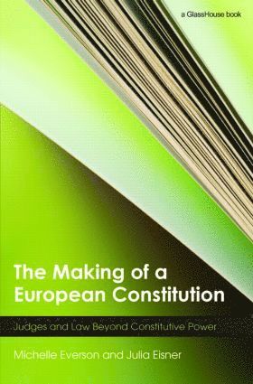 Michelle Everson, Julia Eisner, UK) Everson, Michelle (Birkbeck, University of London, UK) Eisner, Julia (Birkbeck, University of London - Making of a European Constitution, Inbunden