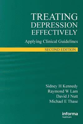 David J. Nutt, Sidney H. Kennedy, Raymond W. Lam, Michael E. Thase - Treating Depression Effectively, Häftad
