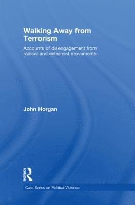 John G. Horgan, USA) Horgan, John G. (Georgia State University - Walking Away from Terrorism, Inbunden