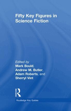 Mark Bould, Andrew Butler, Adam Roberts, Sherryl Vint - Fifty Key Figures in Science Fiction, Inbunden