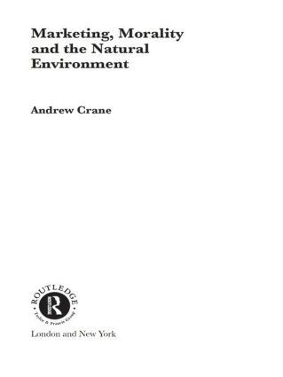 Andrew Crane - Marketing, Morality and the Natural Environment, Häftad
