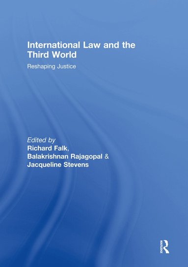 Richard Falk, Balakrishnan Rajagopal, Jacqueline Stevens - International Law and the Third World, Inbunden