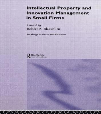 Intellectual Property and Innovation Management in Small Firms 1