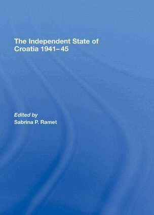 Sabrina P. Ramet - Independent State of Croatia 1941-45, Inbunden