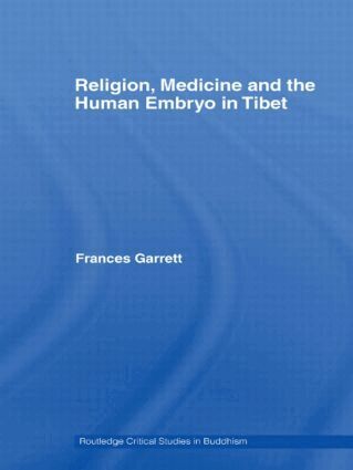 Frances Garrett - Religion, Medicine and the Human Embryo in Tibet, Inbunden