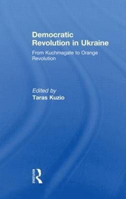 Taras Kuzio, USA) Kuzio, Taras (George Washington University - Democratic Revolution in Ukraine, Inbunden