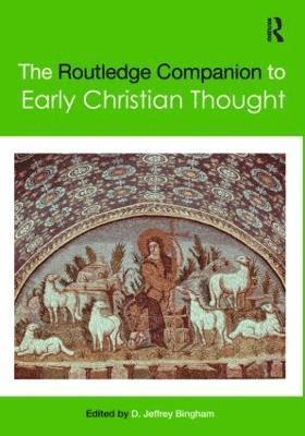 D. Jeffrey Bingham, USA) Bingham, D. Jeffrey (Dallas Theological Seminary - Routledge Companion to Early Christian Thought, Inbunden
