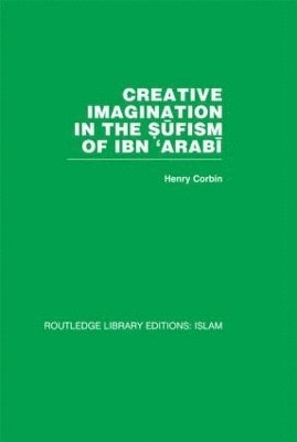 Creative Imagination in the Sufism of Ibn 'Arabi 1