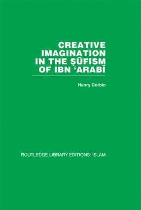 Creative Imagination in the Sufism of Ibn 'Arabi 1