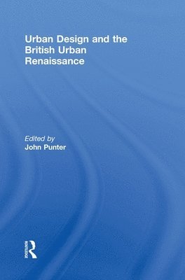 Urban Design and the British Urban Renaissance 1