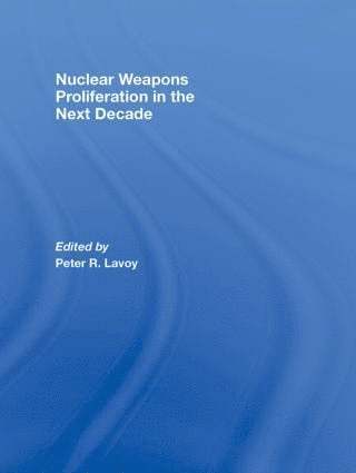 bokomslag Nuclear Weapons Proliferation in the Next Decade