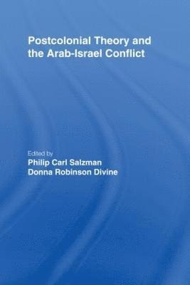 Philip Carl Salzman, Donna Robinson Divine, Canada) Salzman, Philip Carl (McGill University, Montreal, USA) Divine, Donna Robinson (Smith College, Massachusetts - Postcolonial Theory and the Arab-Israel Conflict, Inbunden