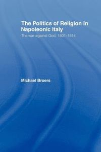 bokomslag Politics and Religion in Napoleonic Italy