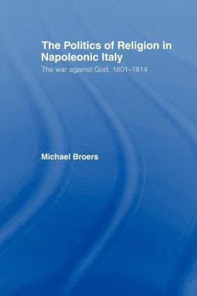 bokomslag Politics and Religion in Napoleonic Italy