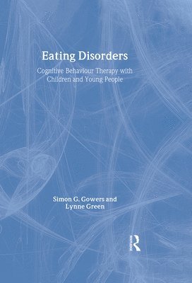 Simon G. Gowers, Lynne Green, UK) Gowers, Simon G. (University of Liverpool, UK) Green, Lynne (Cheshire and Merseyside Eating Disorders Service for Adolescents - Eating Disorders, Inbunden