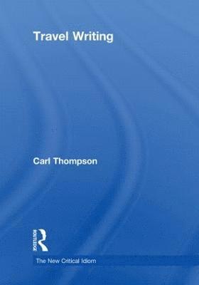 Carl Thompson - Travel Writing, Inbunden