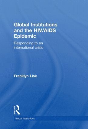 bokomslag Global Institutions and the HIV/AIDS Epidemic