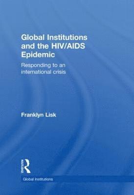 Franklyn Lisk, UK) Lisk, Franklyn (University of Warwick - Global Institutions and the HIV/AIDS Epidemic, Inbunden