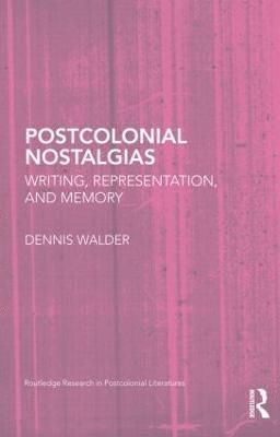 Dennis Walder, UK) Walder, Dennis (The Open University - Postcolonial Nostalgias, Inbunden