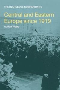 bokomslag The Routledge Companion to Central and Eastern Europe since 1919