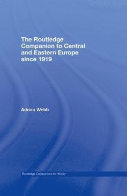 Adrian Webb - Routledge Companion to Central and Eastern Europe since 1919, Inbunden