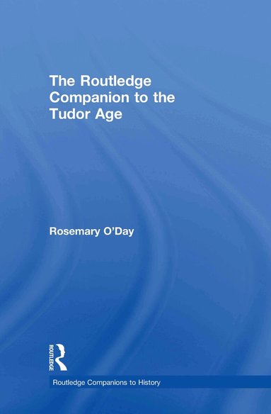 Rosemary O'Day - Routledge Companion to the Tudor Age, Inbunden