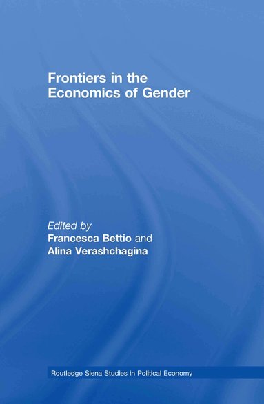 Francesca Bettio, Alina Verashchagina - Frontiers in the Economics of Gender, Inbunden