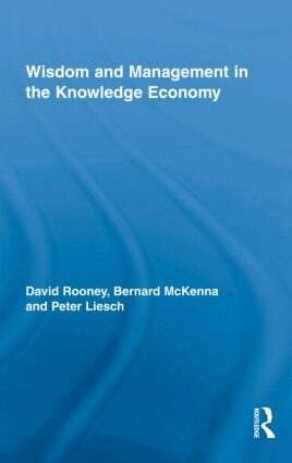 David Rooney, Bernard McKenna, Peter Liesch - Wisdom and Management in the Knowledge Economy, Inbunden