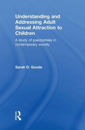 bokomslag Understanding and Addressing Adult Sexual Attraction to Children