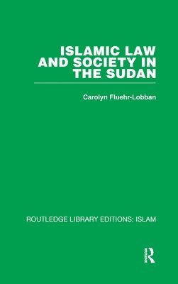 Carolyn Fluehr-Lobban - Islamic Law and Society in the Sudan, Inbunden