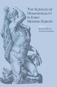 bokomslag The Sciences of Homosexuality in Early Modern Europe