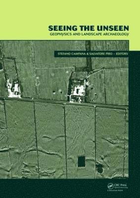 Seeing the Unseen. Geophysics and Landscape Archaeology 1